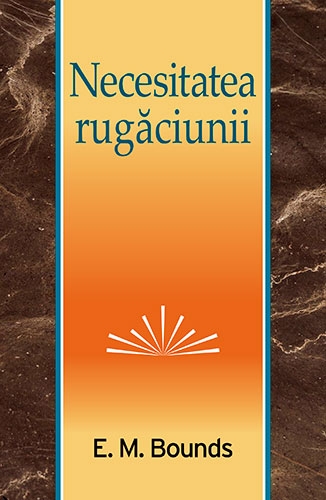 Necesitatea rugăciunii - Viața creștină Necesitatea rugăciunii - Viața creștină