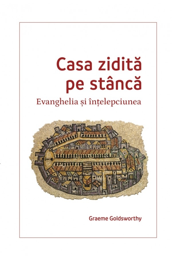Casa zidită pe stâncă. Evanghelia și înțelepciunea