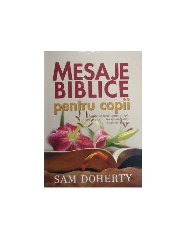 Mesaje biblice pentru copii - vol. 1 Mesaje biblice pentru copii - vol. 1
