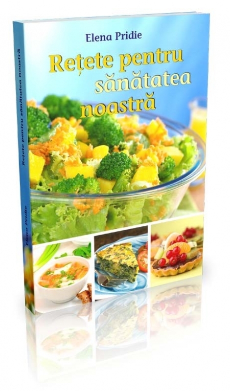 Retete pentru sanatatea noastra - Carte de retete culinare