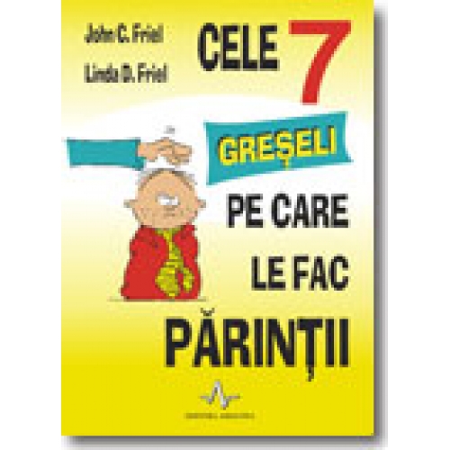 CELE 7 GRESELI PE CARE LE FAC PARINTII