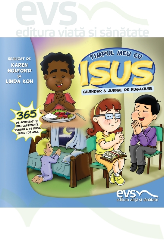 Timpul meu cu Isus. Calendar si jurnal de rugaciune - Devotional pentru copii