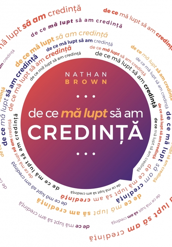 De ce mă lupt să am credinţă - Dezvoltare spirituală De ce mă lupt să am credinţă - Dezvoltare spirituală