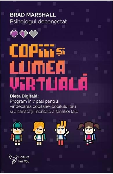 Copiii și lumea virtuală. Dieta Digitală Copiii și lumea virtuală. Dieta Digitală
