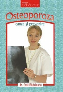 Osteoporoza - cauze si prevenire Osteoporoza - cauze si prevenire