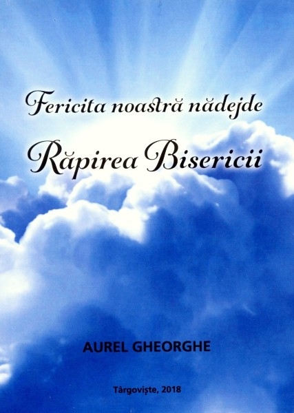 Fericita noastra nadejde. Rapirea Bisericii Fericita noastra nadejde. Rapirea Bisericii