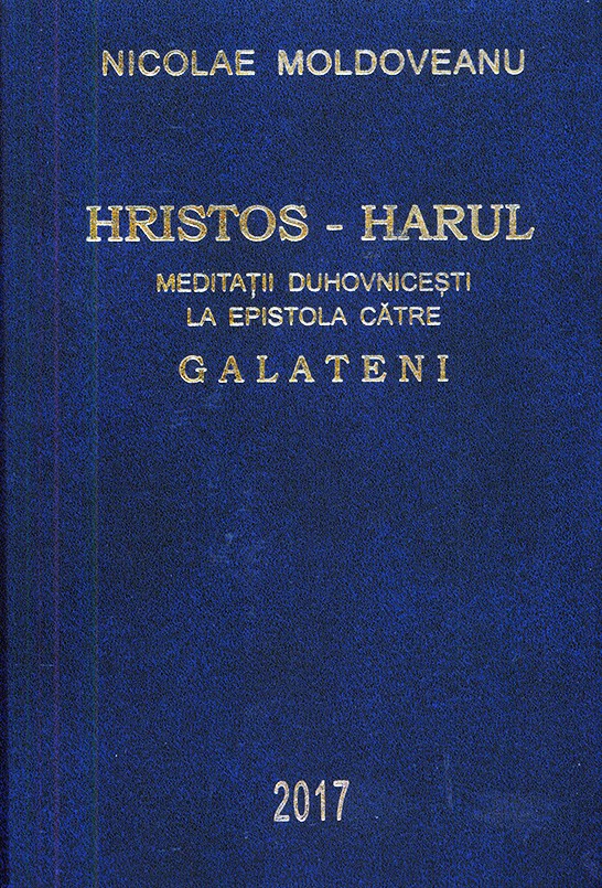 Hristos – Harul. Meditatii duhovnicesti la Epistola catre galateni