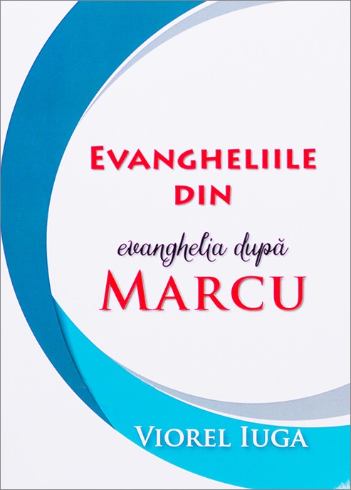 Evangheliile din Evanghelia dupa Marcu Evangheliile din Evanghelia dupa Marcu