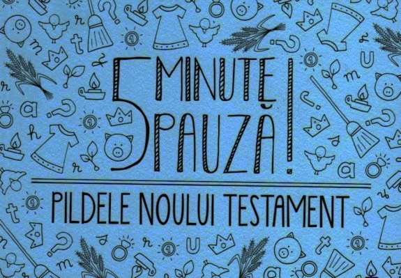 5 minute pauza! Pildele Noului Testament - Carte pentru copii 5 minute pauza! Pildele Noului Testament - Carte pentru copii