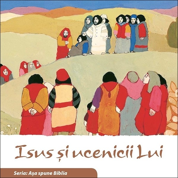 Biblia pentru copii - Isus si ucenicii Lui - brosura Biblia pentru copii - Isus si ucenicii Lui - brosura