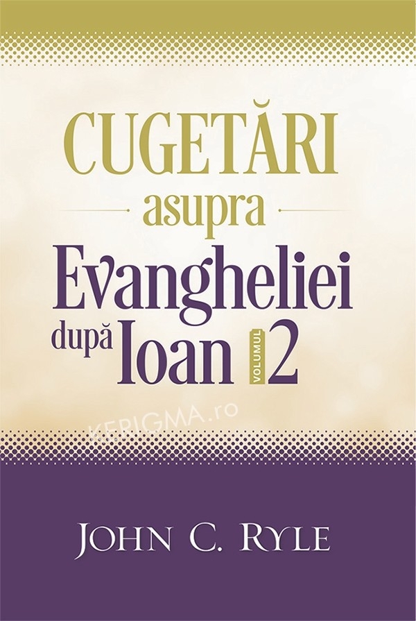 Cugetări asupra Evangheliei după Ioan volumul 2