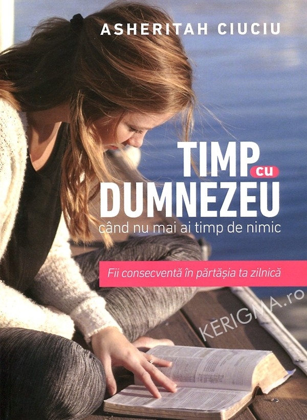 Timp cu Dumnezeu când nu mai ai timp de nimic: Fii consecventă în părtășia ta zilnică