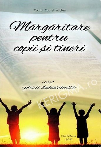 Margaritare pentru copii si tineri - Poezii duhovnicesti Margaritare pentru copii si tineri - Poezii duhovnicesti