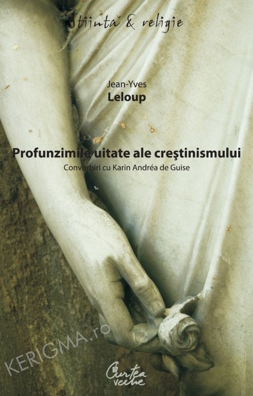 Profunzimile uitate ale crestinismului. Convorbiri cu Karin Andrea de Guise