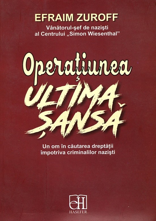 Operatiunea Ultima sansa. Un om in cautarea dreptatii impotriva criminalilor nazisti