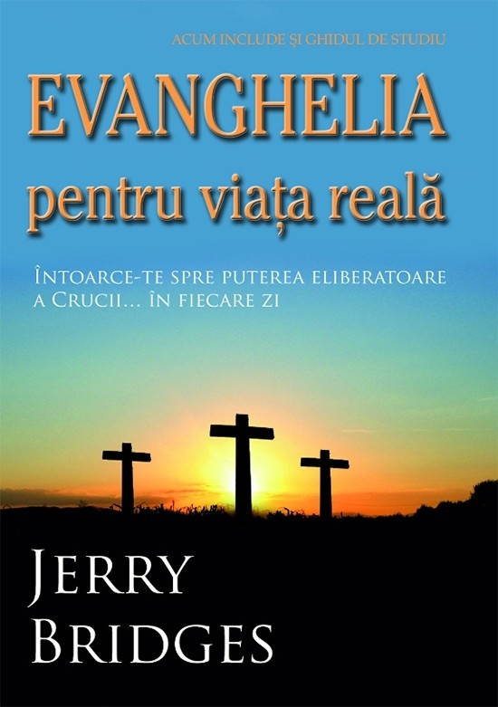 Evanghelia pentru viata reala - Intoarcere spre puterea eliberatoare a Crucii… in fiecare zi Evanghelia pentru viata reala - Intoarcere spre puterea eliberatoare a Crucii… in fiecare zi