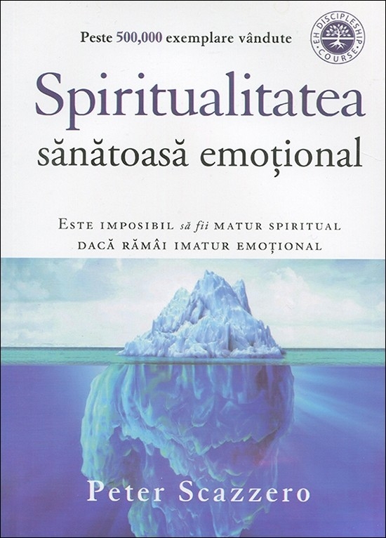 Spiritualitatea sănătoasă emoțional - Este imposibil să fii matur spiritual dacă rămâi imatur emoțional Spiritualitatea sănătoasă emoțional - Este imposibil să fii matur spiritual dacă rămâi imatur emoțional