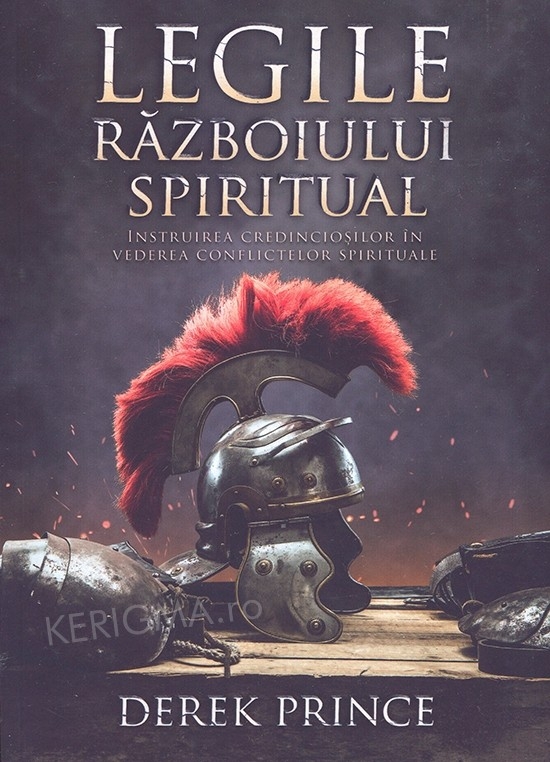 Legile razboiului spiritual - Instruirea credincioșilor în vederea  conflictelor spirituale Legile razboiului spiritual - Instruirea credincioșilor în vederea  conflictelor spirituale
