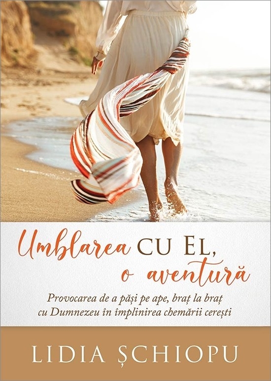 Umblarea cu El - O aventura. Provocarea de a pasi pe ape, brat la brat cu Dumnezeu in implinirea chemarii ceresti Umblarea cu El - O aventura. Provocarea de a pasi pe ape, brat la brat cu Dumnezeu in implinirea chemarii ceresti