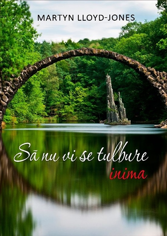 Sa nu vi se tulbure inima - Dezvoltare spirituală Sa nu vi se tulbure inima - Dezvoltare spirituală