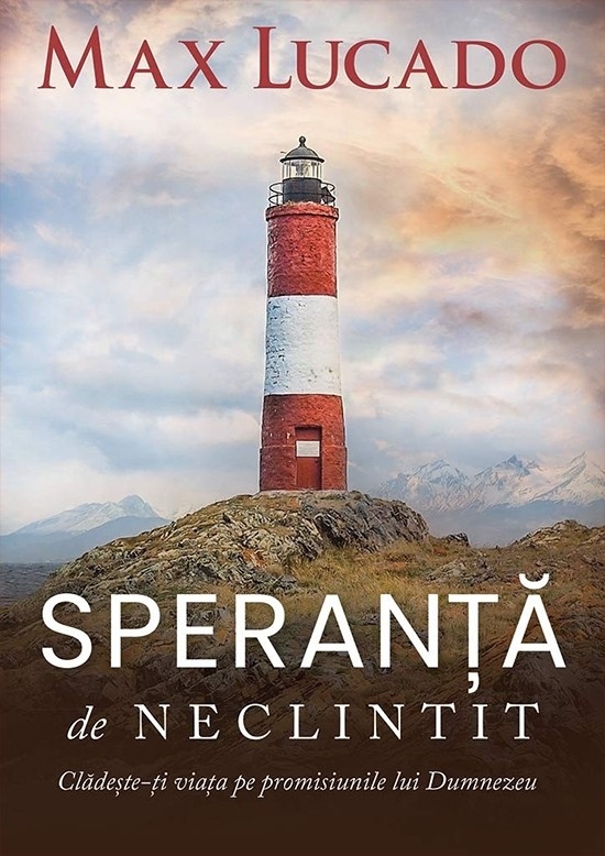 Speranta de neclintit - Cladeste-ti viata pe promisiunile lui Dumnezeu Speranta de neclintit - Cladeste-ti viata pe promisiunile lui Dumnezeu