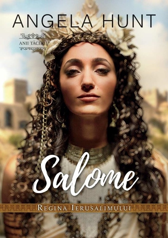Salome – Regina Ierusalimului (seria Anii Tacerii) - Roman crestin Salome – Regina Ierusalimului (seria Anii Tacerii) - Roman crestin