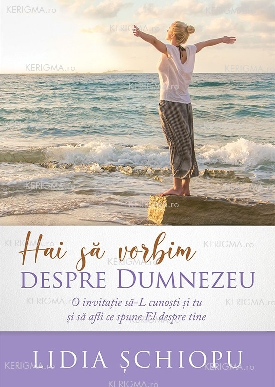 Hai sa vorbim despre Dumnezeu - O invitație să-L cunoști și tu și să afli ce spune El despre tine Hai sa vorbim despre Dumnezeu - O invitație să-L cunoști și tu și să afli ce spune El despre tine