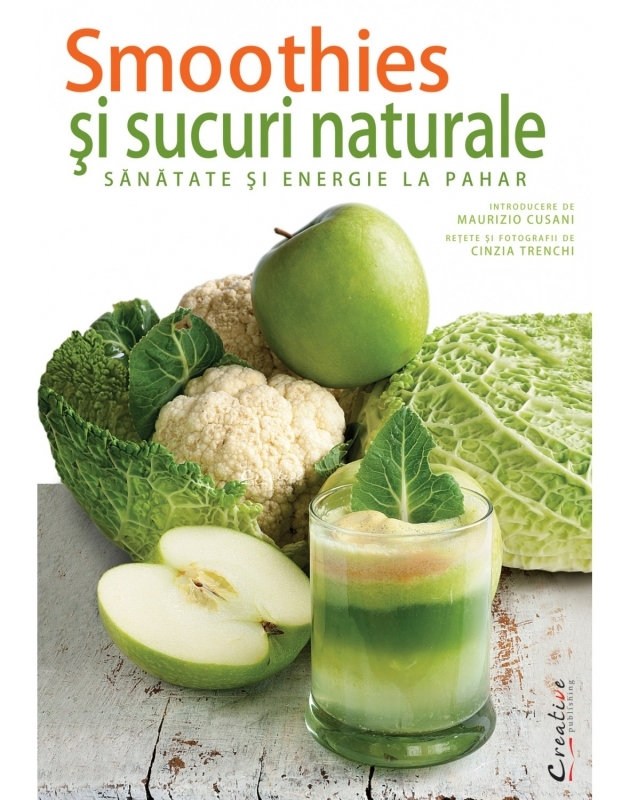 Smoothies si sucuri naturale - Sanatate si energie la pahar Smoothies si sucuri naturale - Sanatate si energie la pahar