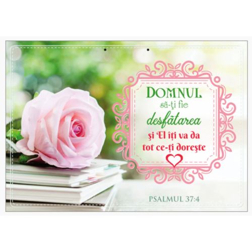 Poster cu verset A4 - "Domnul să-ţi fie desfătarea şi El îţi va da tot ce-ţi doreşte inima." Psalmul 37:4 [63]