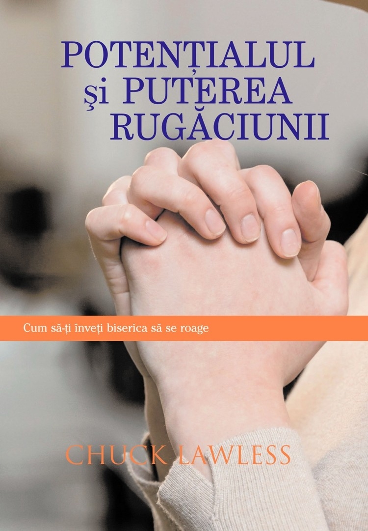 Potențialul și puterea rugăciunii. Cum să-ți înveți biserica să se roage Potențialul și puterea rugăciunii. Cum să-ți înveți biserica să se roage
