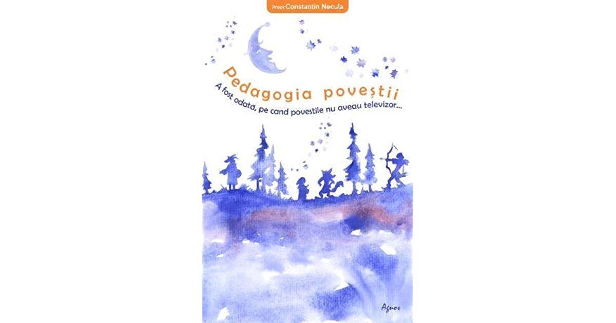 Pedagogia povestii. A fost odata, pe cand povestile nu aveau televizor... Pedagogia povestii. A fost odata, pe cand povestile nu aveau televizor...