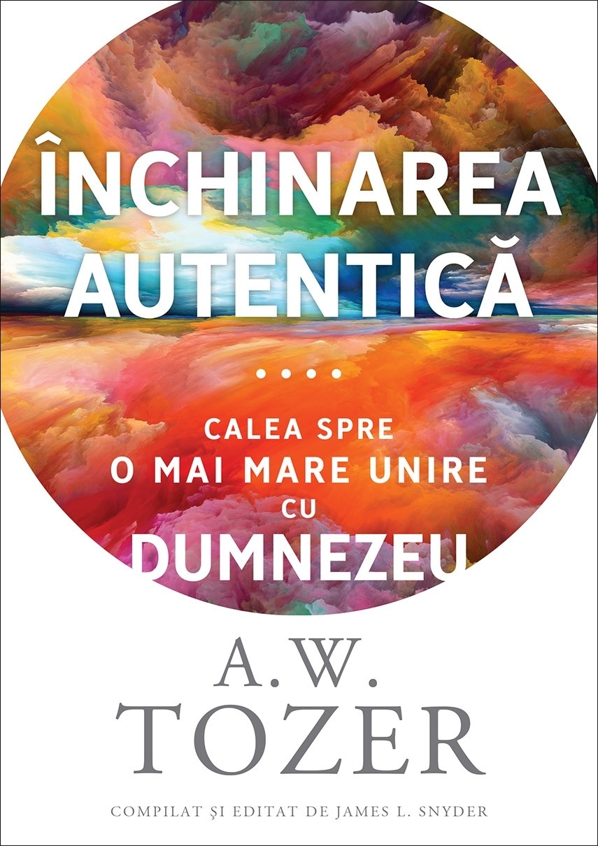 Închinarea autentică: Calea spre o mai mare unire cu Dumnezeu Închinarea autentică: Calea spre o mai mare unire cu Dumnezeu