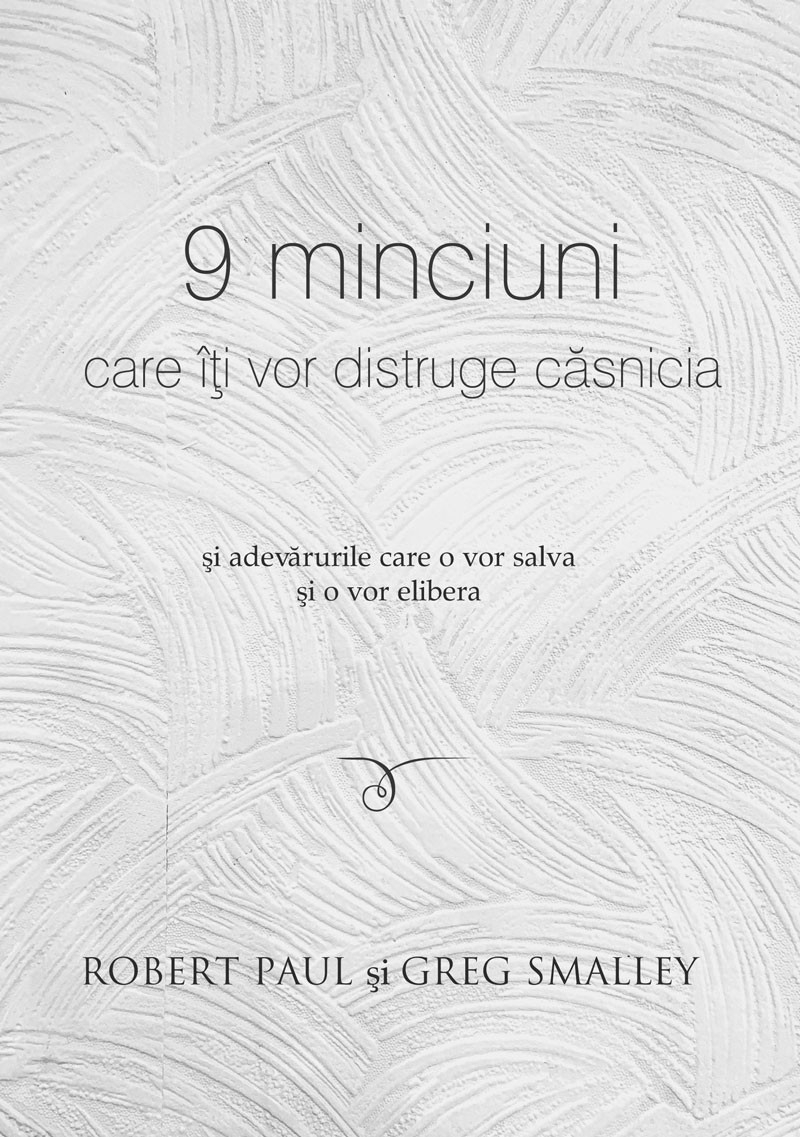 9 minciuni care îți vor distruge căsnicia și adevărurile care o vor salva și o vor elibera 9 minciuni care îți vor distruge căsnicia și adevărurile care o vor salva și o vor elibera