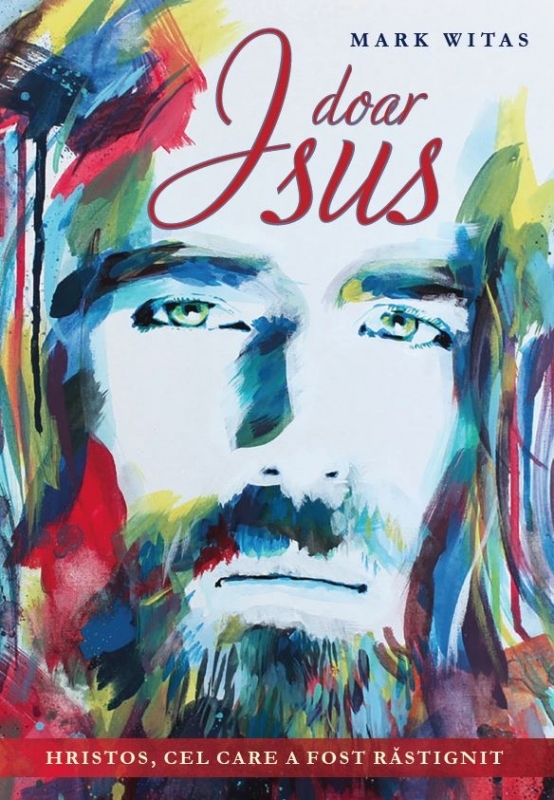 Doar Isus Hristos, cel care a fost răstignit Doar Isus Hristos, cel care a fost răstignit