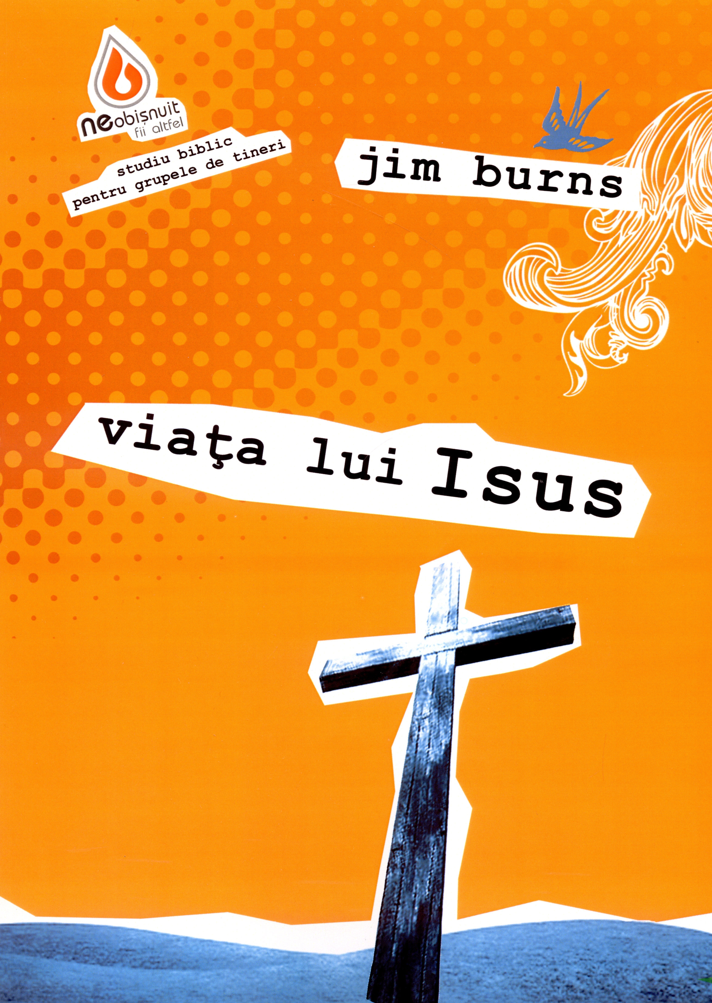 Viata lui Isus. Seria de studii biblice pentru tineri Viata lui Isus. Seria de studii biblice pentru tineri