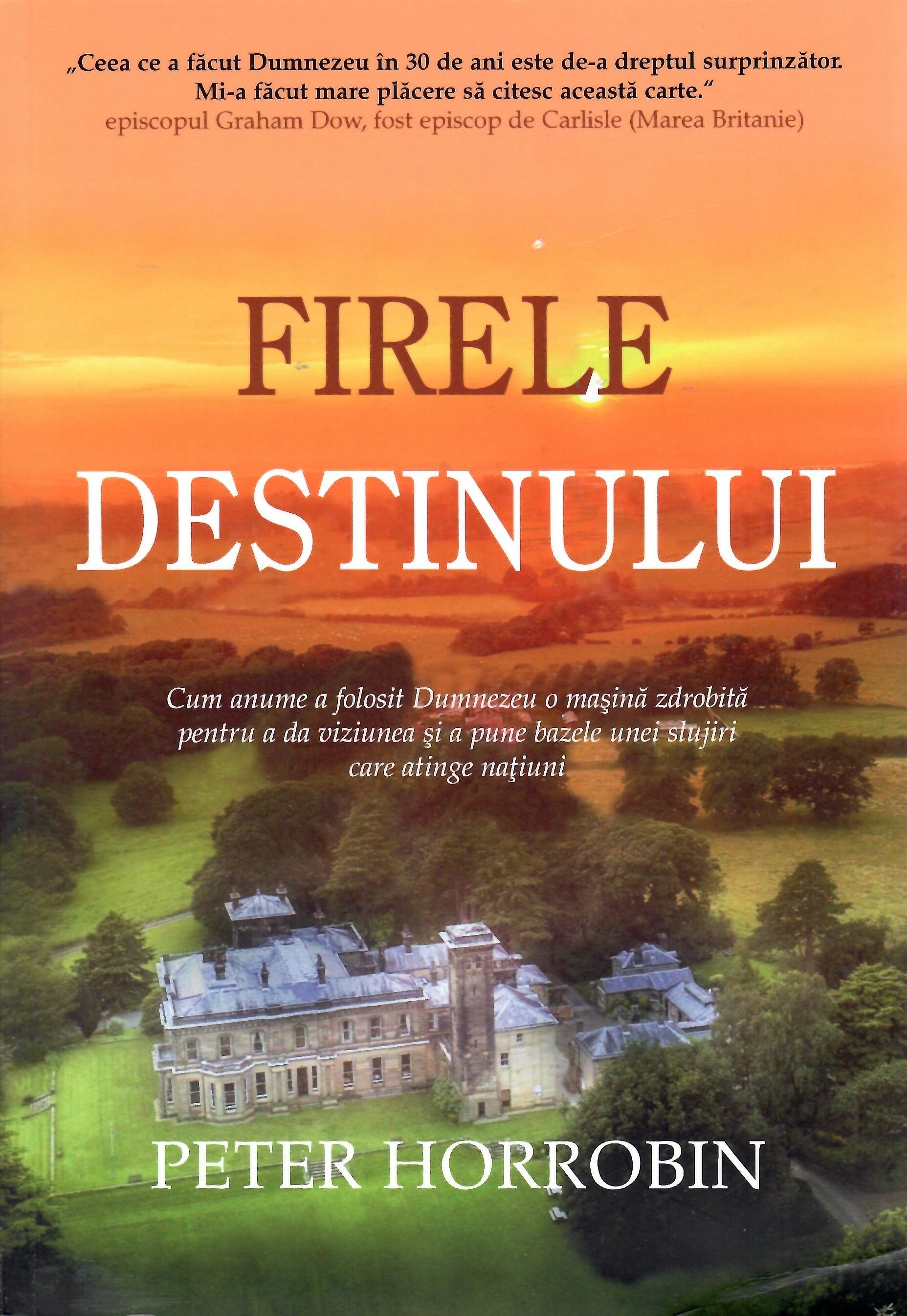Firele destinului - Povestea vieţii lui Peter Horrobin Firele destinului - Povestea vieţii lui Peter Horrobin