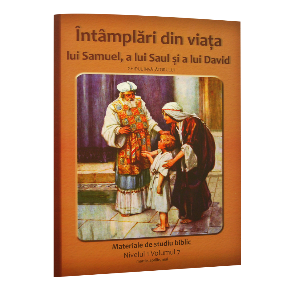 Niv.1 Vol.7 – GHID Întâmplări din viața lui Samuel, a lui Saul și a lui David - Scoala Duminicala Niv.1 Vol.7 – GHID Întâmplări din viața lui Samuel, a lui Saul și a lui David - Scoala Duminicala