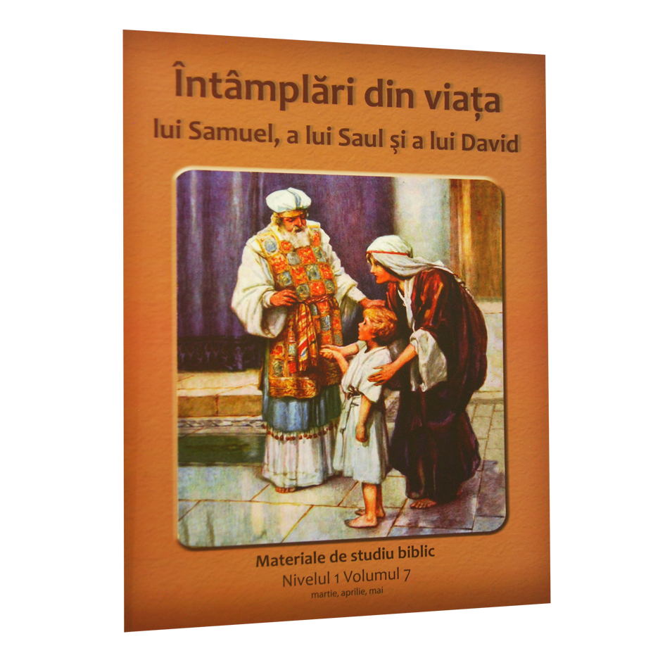 Niv.1 Vol.7 – Întâmplări din viața lui Samuel, a lui Saul și a lui David - Scoala Duminicala Niv.1 Vol.7 – Întâmplări din viața lui Samuel, a lui Saul și a lui David - Scoala Duminicala