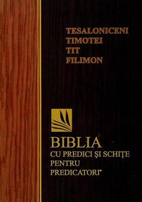 Biblia cu predici și schițe pentru predicatori - Tesaloniceni, Timotei, Tit, Filimon