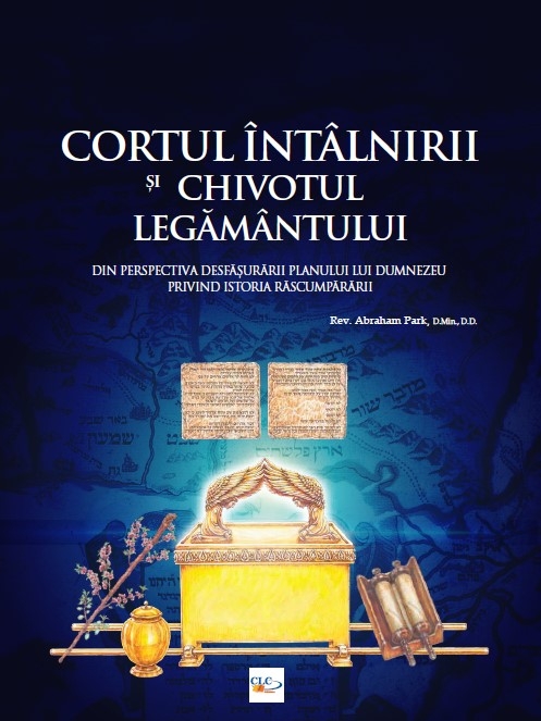 CORTUL ÎNTÂLNIRII ȘI CHIVOTUL LEGĂMÂNTULUI - prima carte din seria Istoria Răscumpărării CORTUL ÎNTÂLNIRII ȘI CHIVOTUL LEGĂMÂNTULUI - prima carte din seria Istoria Răscumpărării