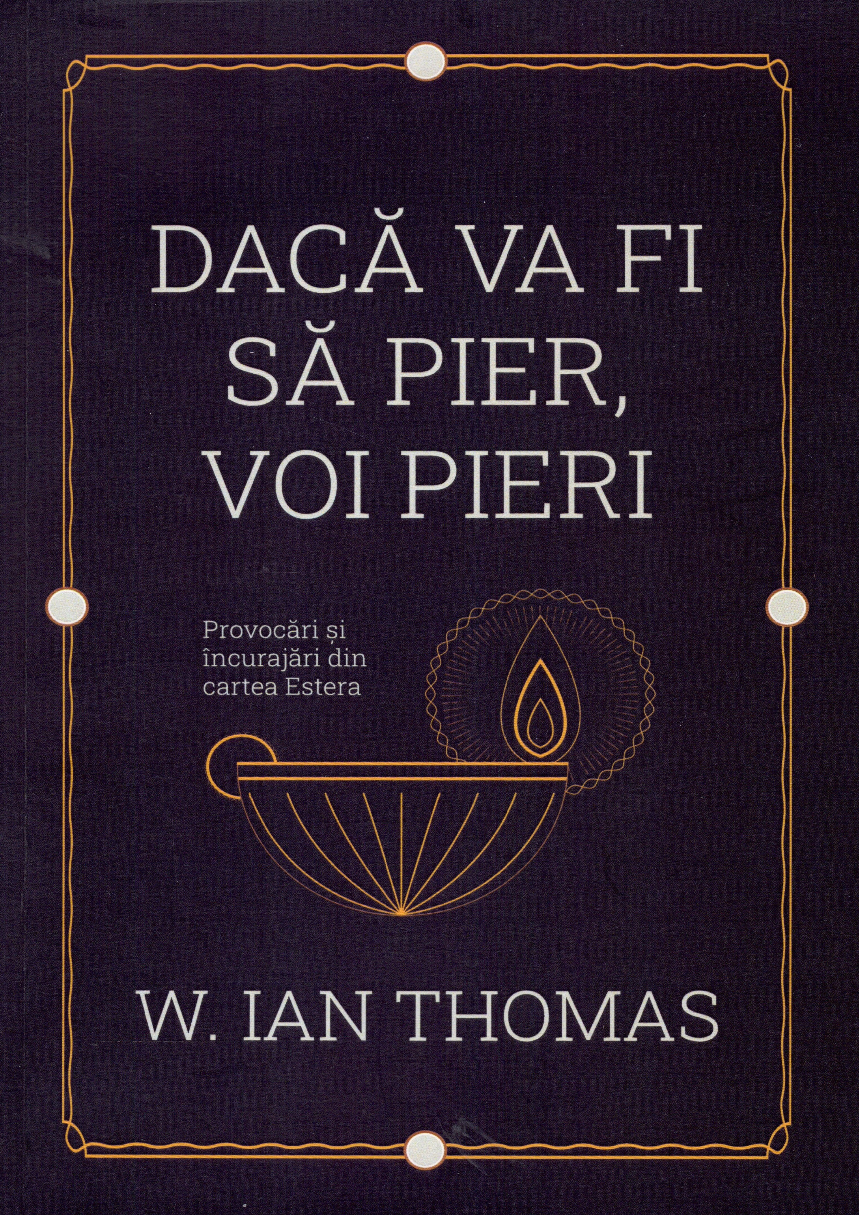 Dacă va fi să pier, voi pieri Dacă va fi să pier, voi pieri