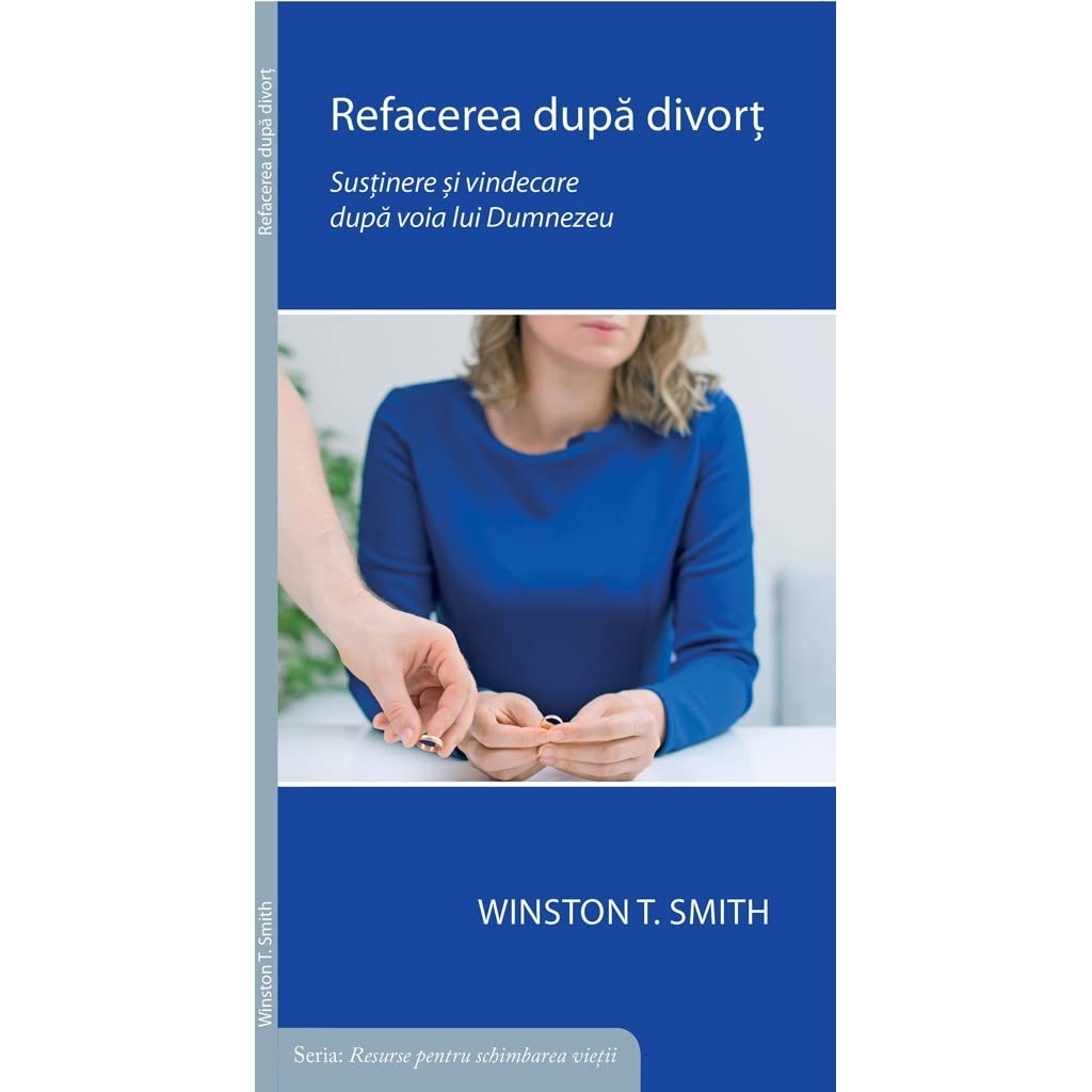 Refacerea dupa divort: sustinere si vindecare dupa voia lui Dumnezeu Refacerea dupa divort: sustinere si vindecare dupa voia lui Dumnezeu