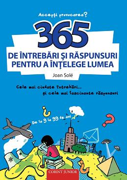 365 de intrebari si raspunsuri pentru a intelege lumea 365 de intrebari si raspunsuri pentru a intelege lumea