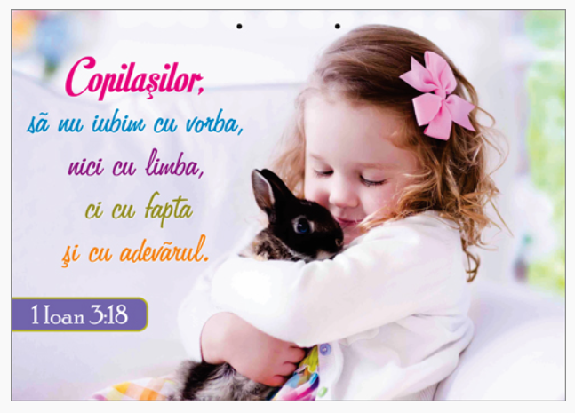 Poster cu verset A4 - "Copilaşilor, să nu iubim cu vorba, nici cu limba, ci cu fapta şi cu adevărul." 1 Ioan 3:18 [72]