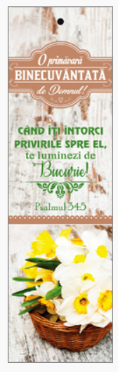 Semn de carte cu panglica galbena -  Text şi verset : O primăvară binecuvântată de Domnul!  "Când îţi întorci privirile spre El, te luminezi de Bucurie!" Psalmul 34:5 [60]