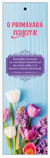 Semn de carte cu panglica albastru deschis -  Text şi verset : O primăvară fericită! "Bunătăţile Domnului nu s-au sfârşit, îndurările Lui nu sunt la capăt, ci se înnoiesc în fiecare dimineaţă." Plângerile lui Ieremia 3:22-23 [66]