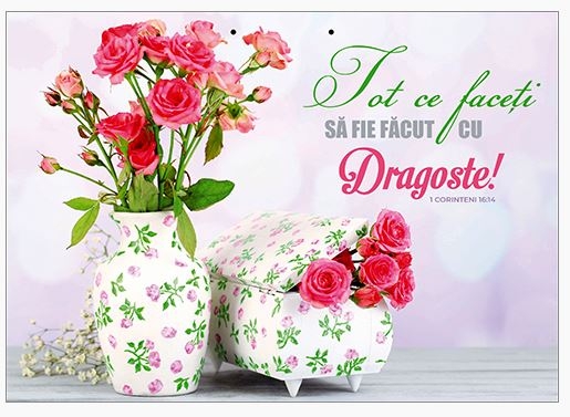 Poster cu verset A4 -Verset:  "Tot ce faceţi să fie făcut cu dragoste!" 1 Corinteni 16:14    [127]