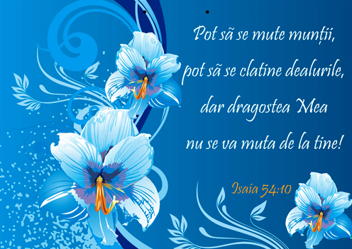 Poster cu verset A4 - Verset:"Pot să se mute munţii, pot să se clatine dealurile, dar dragostea Mea nu se va muta de la tine!" Isaia 54:10 [81]