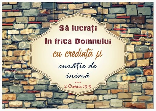 Poster cu verset A4 -Verset:  "Să lucraţi în frica Domnului, cu credinţă şi curăţie de inimă." 2 Cronici 19:9    [131]