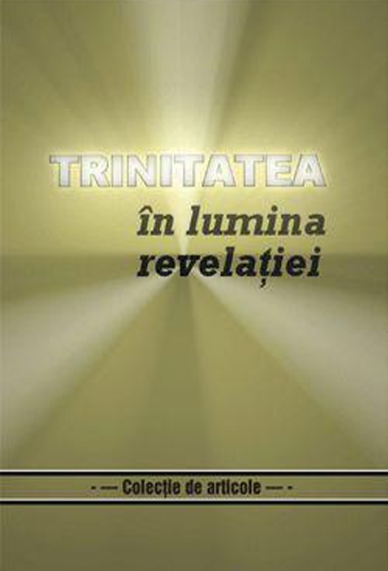 Trinitatea in lumina revelatiei Trinitatea in lumina revelatiei
